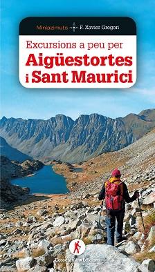 EXCURSIONS A PEU PER AIGÜESTORTES I SANT MAURICI | 9788490349564 | GREGORI I PONS, FRANCESC XAVIER | Llibreria L'Illa - Llibreria Online de Mollet - Comprar llibres online