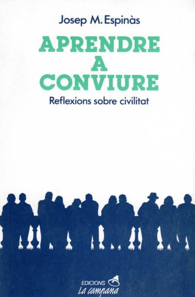 APRENDRE A CONVIURE : REFLEXIONS SOBRE CIVILITAT | 9788486491017 | ESPINàS, JOSEP M. | Llibreria L'Illa - Llibreria Online de Mollet - Comprar llibres online