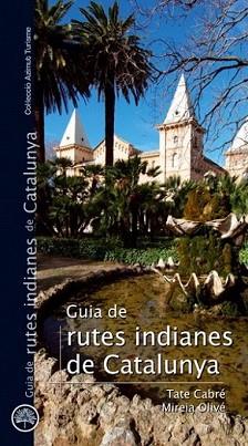 GUIA DE RUTES INDIANES DE CATALUNYA | 9788497918732 | OLIVÉ I TATE CABRÉ, MIREIA | Llibreria L'Illa - Llibreria Online de Mollet - Comprar llibres online