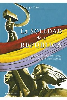 SOLEDAD DE LA REPUBLICA, LA | 9788484327950 | VIÑAS, ANGEL | Llibreria L'Illa - Llibreria Online de Mollet - Comprar llibres online
