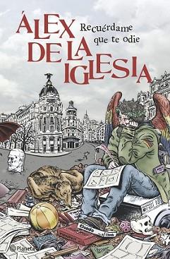 RECUÉRDAME QUE TE ODIE | 9788408126300 | IGLESIA, ÁLEX DE LA | Llibreria L'Illa - Llibreria Online de Mollet - Comprar llibres online