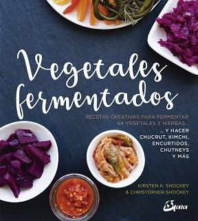 VEGETALES FERMENTADOS | 9788484457305 | SHOCKEY, KIRSTEN K./SHOCKEY, CHRISTOPHER | Llibreria L'Illa - Llibreria Online de Mollet - Comprar llibres online