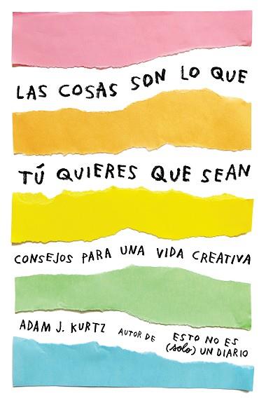 COSAS SON LO QUE TÚ QUIERES QUE SEAN, LAS | 9788401021299 | KURTZ, ADAM J.