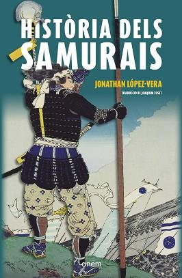 HISTÒRIA DELS SAMURAIS | 9788418865428 | LÓPEZ-VERA, JONATHAN | Llibreria L'Illa - Llibreria Online de Mollet - Comprar llibres online