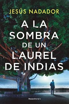 A LA SOMBRA DE UN LAUREL DE INDIAS | 9788410096011 | NADADOR, JESÚS | Llibreria L'Illa - Llibreria Online de Mollet - Comprar llibres online