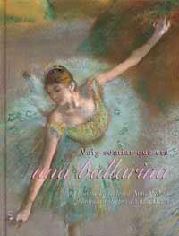 VAIG SOMIAR QUE ERA UNA BALLARINA | 9788484880639 | PAVLOVA, ANNA / DEGAS, EDGAR