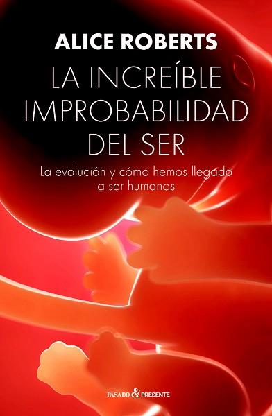 INCREÍBLE IMPROBABILIDAD DEL SER, LA | 9788494769467 | ROBERTS, ALICE