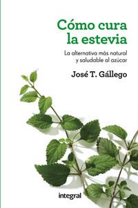 COMO CURA LA ESTEVIA | 9788415541332 | GALLEGO, JOSÉ T.