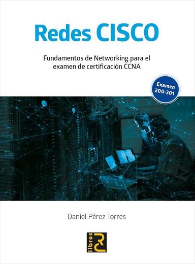 REDES CISCO. FUNDAMENTOS DE NETWORKING PARA EL EXAMEN DE CERTIFICACIÓN CCNA | 9788412106978 | PÉREZ TORRES, DANIEL | Llibreria L'Illa - Llibreria Online de Mollet - Comprar llibres online
