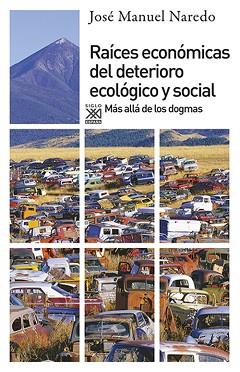 RAICES ECONOMICAS DEL DETERIORO ECOLOGICO Y SOCIAL | 9788432314278 | NAREDO, JOSE MANUEL