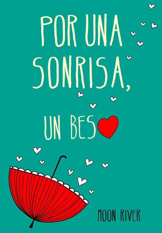 POR UNA SONRISA UN BESO | 9788490431337 | RIVER, MOON | Llibreria L'Illa - Llibreria Online de Mollet - Comprar llibres online