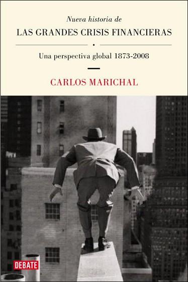 NUEVA HISTORIA DE LAS GRANDES CRISIS FINANCIERAS | 9788483069004 | MARICHAL, CARLOS