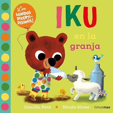 IKU EN LA GRANJA. LIBRO CON SONIDOS | 9788408276456 | SLATER, NICOLA/REID, CAMILLA | Llibreria L'Illa - Llibreria Online de Mollet - Comprar llibres online