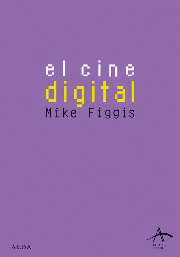 CINE DIGITAL, EL | 9788484283751 | FIGGIS, MIKE | Llibreria L'Illa - Llibreria Online de Mollet - Comprar llibres online