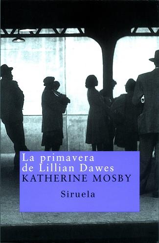 PRIMAVERA DE LILLIAN DAWES, LA | 9788478447640 | MOSBY, KATHERINE | Llibreria L'Illa - Llibreria Online de Mollet - Comprar llibres online