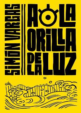A LA ORILLA DE LA LUZ | 9788420453224 | VARGAS, SIMON | Llibreria L'Illa - Llibreria Online de Mollet - Comprar llibres online