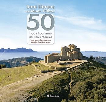 SANT LLORENÇ DEL MUNT I L'OBAC: 50 LLOCS I CAMINS PEL PARC I RODALIES | 9788413562063 | ROMA I CASANOVAS, FRANCESC | Llibreria L'Illa - Llibreria Online de Mollet - Comprar llibres online