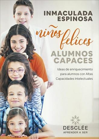 NIÑOS FELICES ALUMNOS CAPACES. IDEAS DE ENRIQUECIMIENTO PARA ALUMNOS CON ALTAS | 9788433030818 | ESPINOSA QUINTANA, INMACULADA | Llibreria L'Illa - Llibreria Online de Mollet - Comprar llibres online