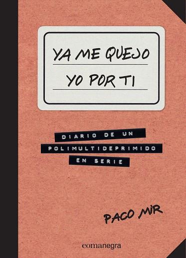 YA ME QUEJO YO POR TI | 9788416033645 | MIR, PACO | Llibreria L'Illa - Llibreria Online de Mollet - Comprar llibres online