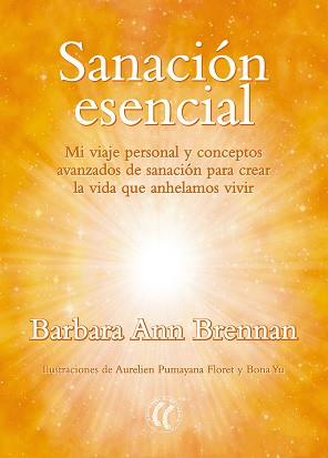 SANACIÓN ESENCIAL | 9788494674785 | BRENNAN, BARBARA ANN | Llibreria L'Illa - Llibreria Online de Mollet - Comprar llibres online