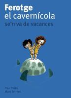 FEROTGE EL CAVERNICOLA SE'N VA DE VACANCES | 9788424633417 | THIES, PAUL/ TORRENT, MARC | Llibreria L'Illa - Llibreria Online de Mollet - Comprar llibres online