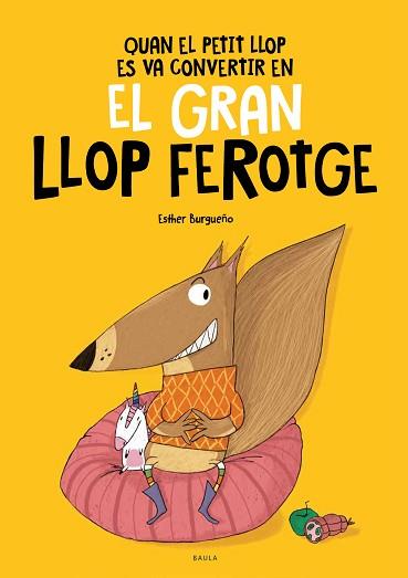 QUAN EL PETIT LLOP ES VA CONVERTIR EN EL GRAN LLOP FEROTGE | 9788447948826 | BURGUEÑO VIGIL, ESTHER | Llibreria L'Illa - Llibreria Online de Mollet - Comprar llibres online