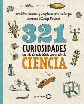 321 CURIOSIDADES QUE TODO EL MUNDO DEBERÍA CONOCER SOBRE LA CIENCIA | 9788408289876 | MASTERS, MATHILDA/VAN OMBERGEN, ANGELIQUE | Llibreria L'Illa - Llibreria Online de Mollet - Comprar llibres online