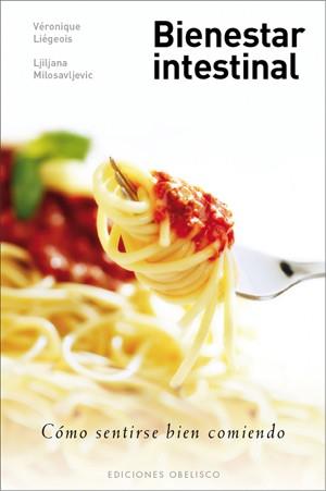BIENESTAR INTESTINAL COMO SENTIRSE BIEN COMIENDO | 9788497776691 | LIEGEOIS,VERONIQUE | Llibreria L'Illa - Llibreria Online de Mollet - Comprar llibres online