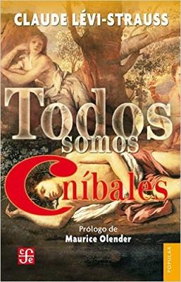 TODOS SOMOS CANÍBALES | 9786071623508 | LÉVI-STRAUSS, CLAUDE | Llibreria L'Illa - Llibreria Online de Mollet - Comprar llibres online