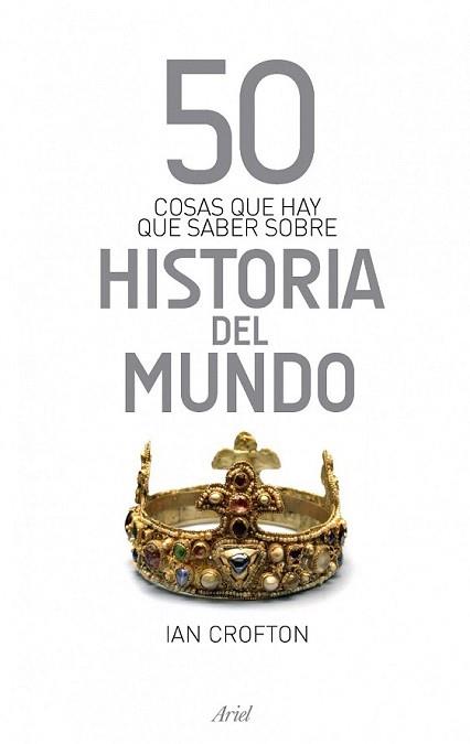 50 COSAS QUE HAY QUE SABER SOBRE HISTORIA DEL MUNDO | 9788434413979 | CROFTON, IAN