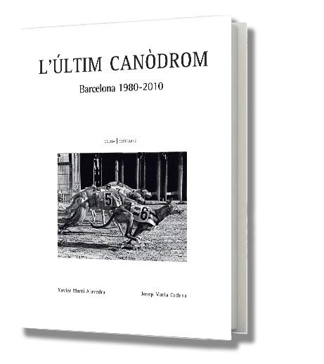 ULTIM CANODROM BARCELONA (1980-2010), L' | 9788416171057 | MARTI, XAVIER : CADENA, JOSEP M. | Llibreria L'Illa - Llibreria Online de Mollet - Comprar llibres online