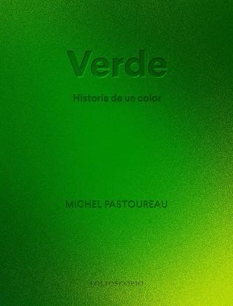 VERDE. HISTORIA DE UN COLOR | 9788410380066 | PASTOUREAU, MICHEL | Llibreria L'Illa - Llibreria Online de Mollet - Comprar llibres online