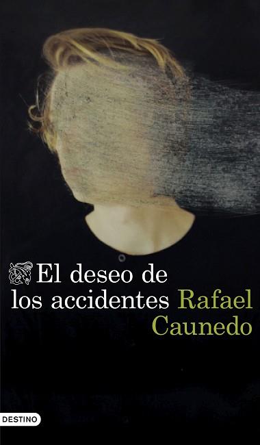 DESEO DE LOS ACCIDENTES, EL | 9788423359653 | CAUNEDO, RAFAEL | Llibreria L'Illa - Llibreria Online de Mollet - Comprar llibres online