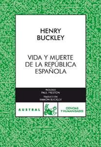 VIDA Y MUERTE DE LA REPUBLICA ESPAÑOLA | 9788467030723 | BUCKLEY, HENRY