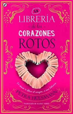 LIBRERÍA DE LOS CORAZONES ROTOS, LA | 9788416673698 | HÜLSMANN, PETRA | Llibreria L'Illa - Llibreria Online de Mollet - Comprar llibres online