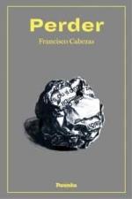PERDER | 9788412452549 | CABEZAS, FRANCISCO | Llibreria L'Illa - Llibreria Online de Mollet - Comprar llibres online