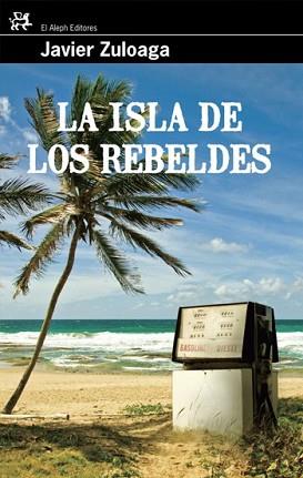 ISLA DE LOS REBELDES, LA | 9788476698785 | ZULOAGA, JAVIER