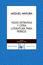 VIDAS EXTRAÑAS Y OTRA LITERATURA PARA PERROS | 9788467020649 | MIHURA, MIGUEL | Llibreria L'Illa - Llibreria Online de Mollet - Comprar llibres online