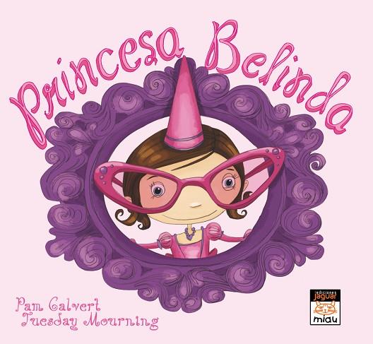 PRINCESA BELINDA | 9788416082766 | CALBERT, PAM | Llibreria L'Illa - Llibreria Online de Mollet - Comprar llibres online