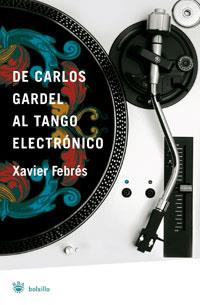 DE CARLOS GARDEL AL TANGO ELECTRONICO | 9788498671926 | FEBRES , XAVIER | Llibreria L'Illa - Llibreria Online de Mollet - Comprar llibres online