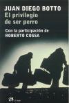 PRIVILEGIO DE SER PERRO, EL | 9788476697078 | BOTTO, JUAN DIEGO : COSSA, ROBERTO