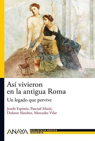 ASÍ VIVIERON EN LA ANTIGUA ROMA | 9788466793490 | ESPINÓS, JOSEFINA/VILAR, MERCEDES/MASIÁ, PASCUAL/Y | Llibreria L'Illa - Llibreria Online de Mollet - Comprar llibres online