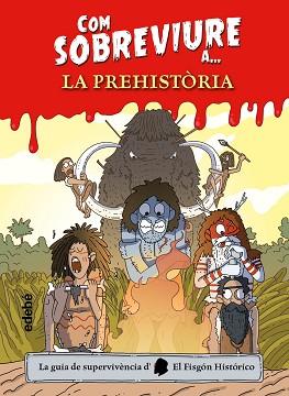COM SOBREVIURE A? LA PREHISTÒRIA | 9788468356518 | EL FISGÓN HISTÓRICO | Llibreria L'Illa - Llibreria Online de Mollet - Comprar llibres online