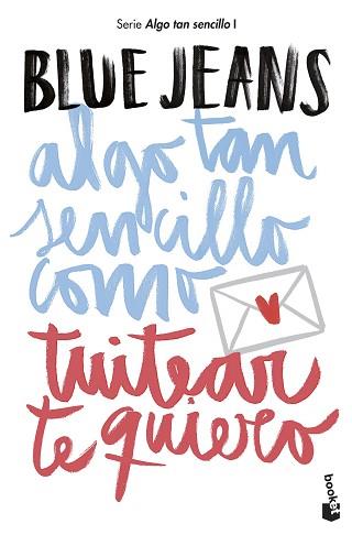 ALGO TAN SENCILLO COMO TUITEAR TE QUIERO | 9788408194224 | BLUE JEANS | Llibreria L'Illa - Llibreria Online de Mollet - Comprar llibres online