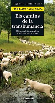 CAMINS DE LA TRANSHUMÀNCIA, EL | 9788413565521 | BASTART I CASSÉ, JORDI/ROVIRA MERINO, JOAN