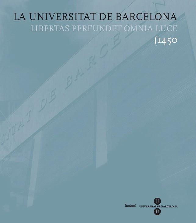 UNIVERSITAT DE BARCELONA, LA -LIBERTAS PERFUNDET O | 9788447532759 | DIVERSOS