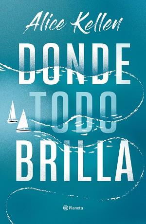 DONDE TODO BRILLA | 9788408269281 | KELLEN, ALICE | Llibreria L'Illa - Llibreria Online de Mollet - Comprar llibres online