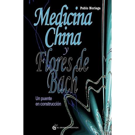 MEDICINA CHINA Y FLORES DE BACH | 9788493931162 | NORIEGA, PABLO | Llibreria L'Illa - Llibreria Online de Mollet - Comprar llibres online