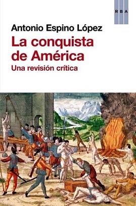 CONQUISTA DE AMÉRICA | 9788490066843 | ESPINO LÓPEZ, ANTONIO | Llibreria L'Illa - Llibreria Online de Mollet - Comprar llibres online