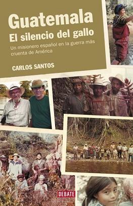 GUATEMALA. EL SILENCIO DEL GALLO | 9788483066928 | SANTOS GURRIARAN, CARLOS | Llibreria L'Illa - Llibreria Online de Mollet - Comprar llibres online